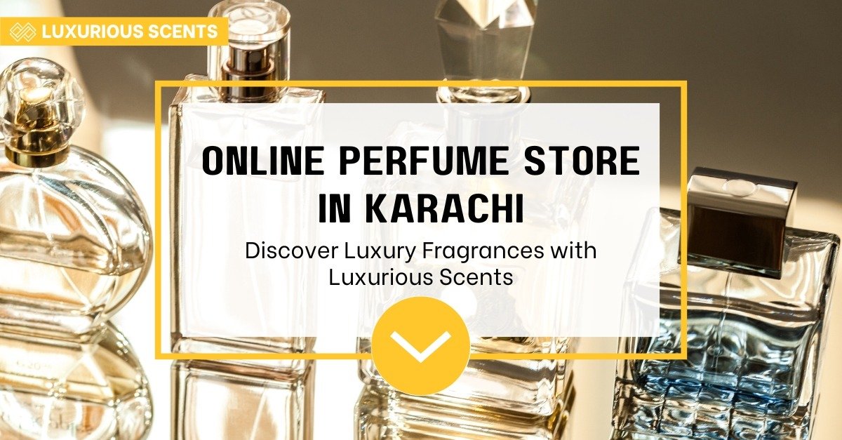 Online Perfume Store in Karachi | Luxurious Scents